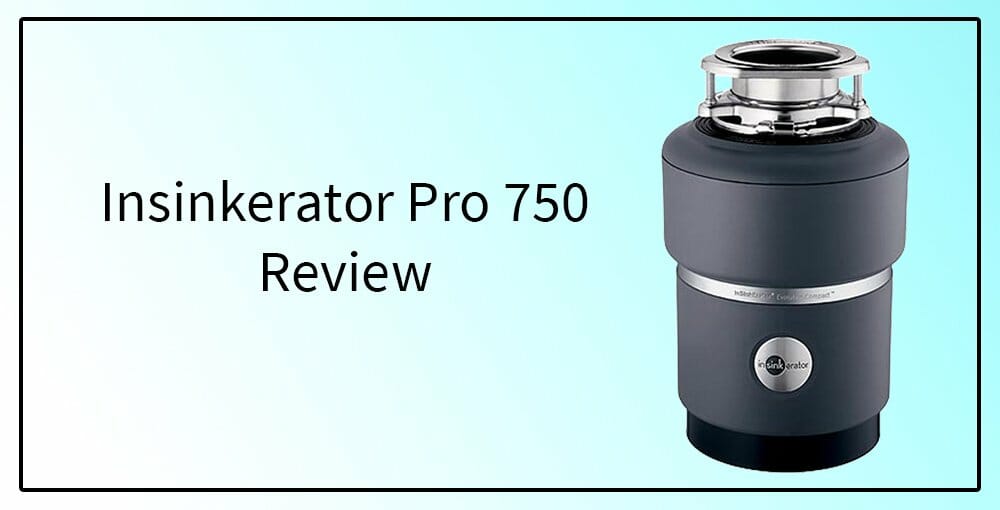 Insinkerator Pro 750 Garbage Disposal Review (2021 Ratings)